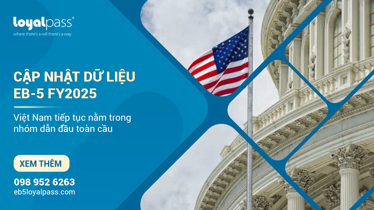 Cập nhật dữ liệu EB-5 FY2025 : Việt Nam tiếp tục nằm trong nhóm dẫn đầu toàn cầu 