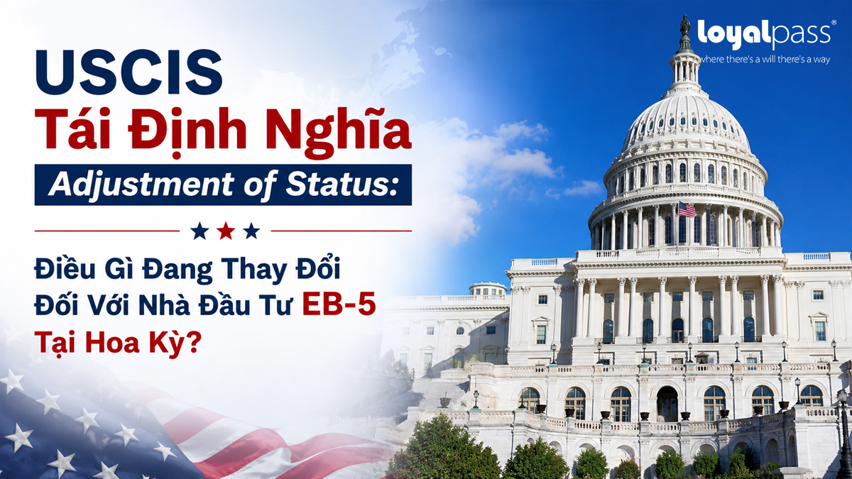USCIS Tái Định Nghĩa Adjustment of Status: Điều Gì Đang Thay Đổi Đối Với Nhà Đầu Tư EB-5 Tại Hoa Kỳ?