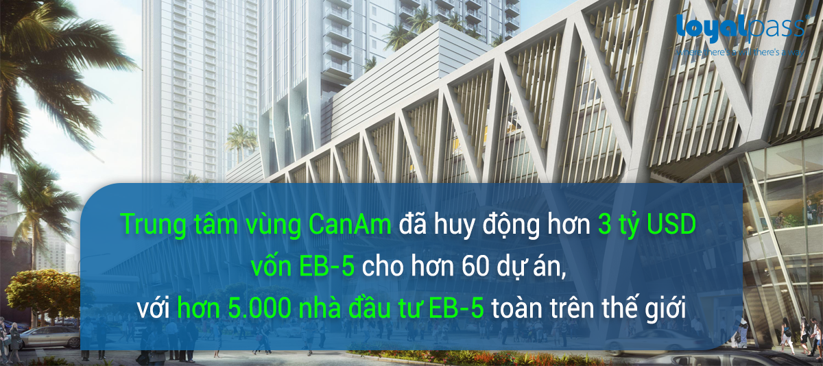Trung t&acirc;m v&ugrave;ng Canam uy t&iacute;n h&agrave;ng đầu trong lĩnh vực đầu tư EB-5